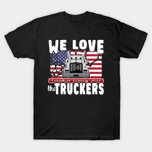 WE LOVE THE TRUCKERS - USA TRUCKERS FOR FREEDOM CONVOY USA FLAG - FREEDOM CONVOY 2022 -FLAG T-Shirt